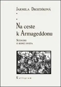 Na ceste k Armageddonu - Jarmila Drozdíková