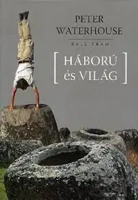 Háború és Világ - Peter Waterhouse