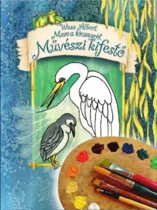 Mese a kócsagról - Művészi kifestő - Albert Wass