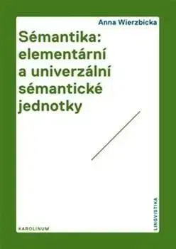 Sémantika: elementární a univerzální sémantické jednotky - Anna Wierzbicka