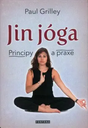 Jin jóga - Principy a praxe - Paul Grilley