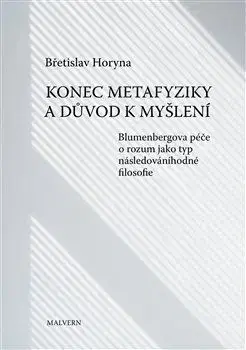 Konec metafyziky a důvod k myšlení - Břetislav Horyna