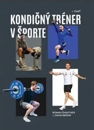Kondičný tréner v športe, I.časť - David Brűnn, Roman Švantner
