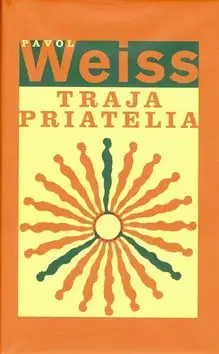 Traja priatelia - Pavol Weiss