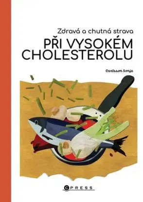 Zdravá a chutná strava při vysokém cholesterolu - Sonja Carlsson