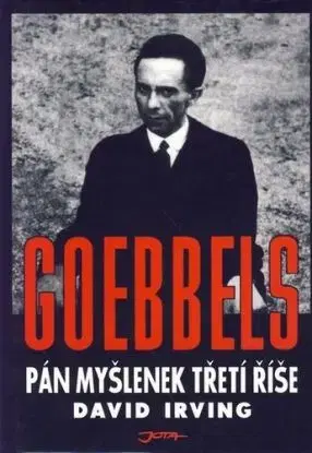 Goebbels. Pán myšlenek třetí říše - David Irving