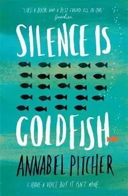 Silence is Goldfish - Annabel Pitcher