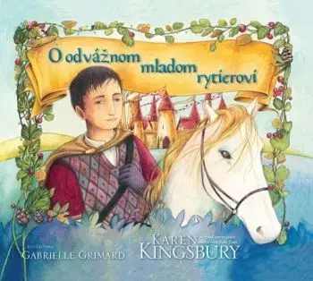 O odvážnom mladom rytierovi - Karen Kingsbury