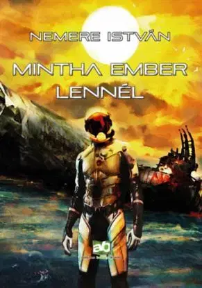 Mintha ember lennél - István Nemere