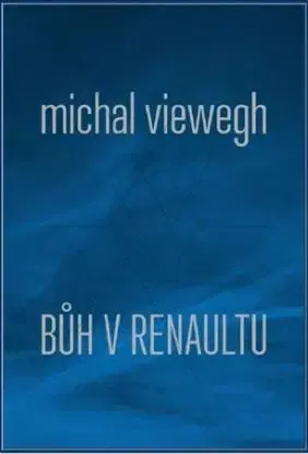 Bůh v renaultu - Michal Viewegh