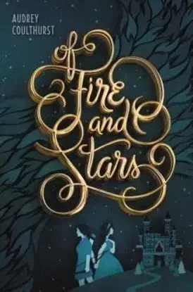 Of Fire and Stars - Audrey Coulthurst