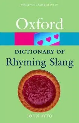 Oxford Dictionary Of Rhyming Slang (Oxford Paperback Reference) - John Ayto