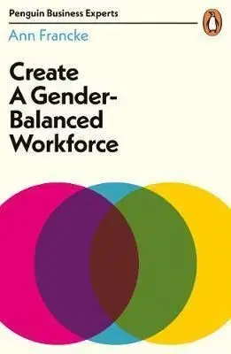Create a Gender Balanced Workplace - Ann Francke