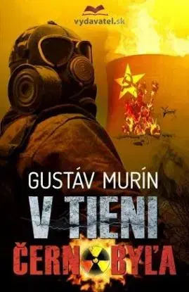 V tieni Černobyľa - Gustáv Murín