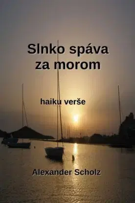 Slnko spáva za morom - Alexander Scholz