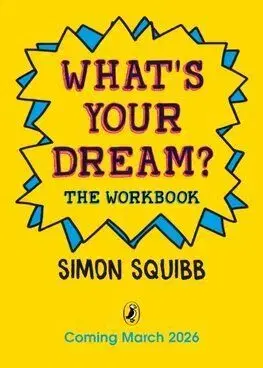 Whats Your Dream The Workbook - Simon Squibb