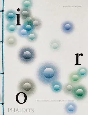 Iro: The Essence of Colour in Japanese Design - Rossella Menegazzo
