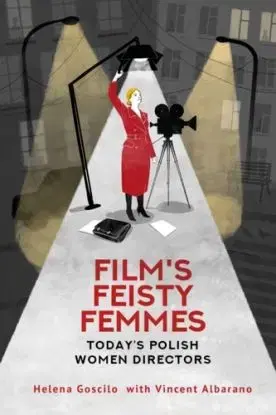 Film's Feisty Femmes - Helena Goscilo, Vincent Albarano