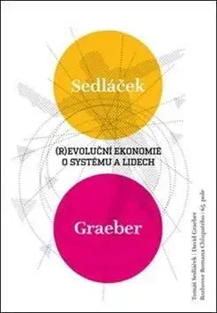 (R)evoluční ekonomie o systému a lidech - Tomáš Sedláček, David Graeber