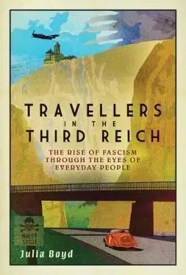 Travellers in the Third Reich - Julia Boyd