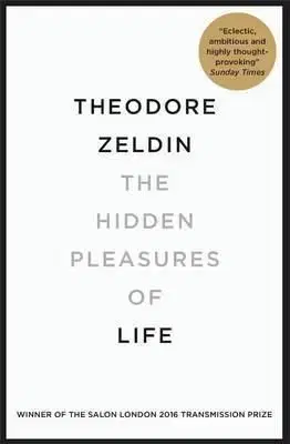 Hidden Pleasures of Life - Theodore Zeldin