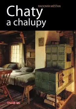 Chaty a chalupy - Radomír Mešťan