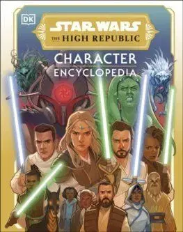 Star Wars The High Republic Character Encyclopedia - Megan Crouse, Amy Richau
