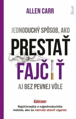 Jednoduchý spôsob, ako prestať fajčiť aj bez pevnej vôle - Allen Carr
