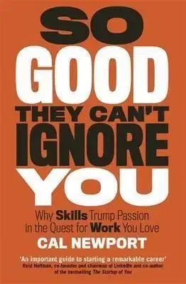 So Good They Cant Ignore You - Cal Newport