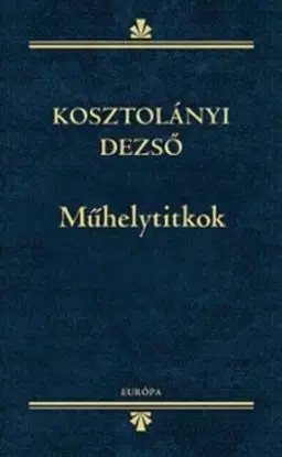 Műhelytitkok - Dezső Kosztolányi