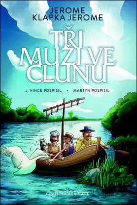 Tři muži ve člunu - Jerome Klapka Jerome