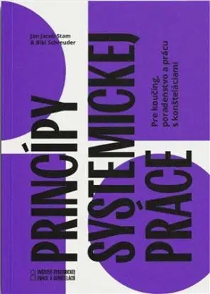 Princípy systemickej práce – pre koučing, poradenstvo a prácu s konšteláciami - Jan Jacob Stam, Bibi Schreuder