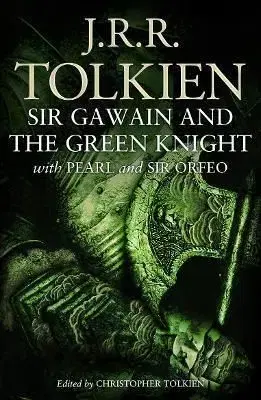 Sir Gawain and the Green Knight: With Pearl and Sir Orfeo - John Ronald Reuel Tolkien