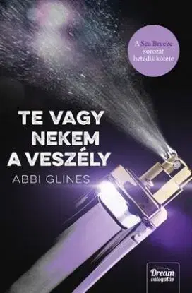 Te vagy nekem a veszély (Sea Breeze-sorozat 7. rész) - Abbi Glines