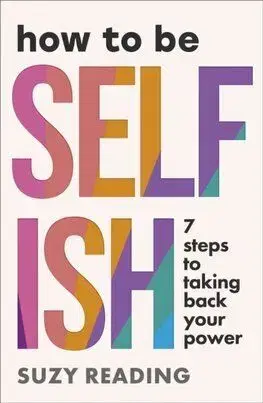 How to Be Selfish - Suzy Reading