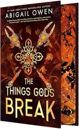 The Things Gods Break - Abigail Owen