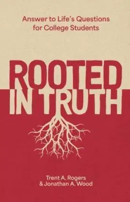 Rooted in Truth - Jonathan A. Wood, Trent A. Rogers