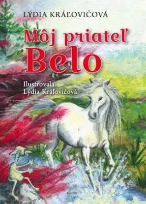 Môj priateľ Belo - Lýdia Kráľovičová, Lýdia Kráľovičová