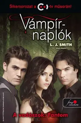 Vámpírnaplók 8. - A vadászok - Fantom - Lisa Jane Smith