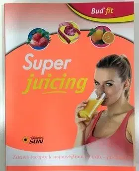 Buď fit Super Juicing