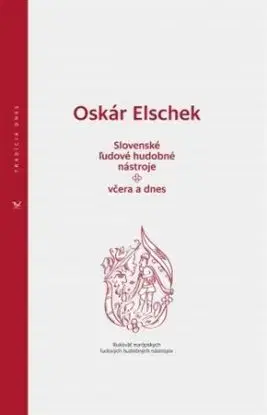 Slovenské ľudové hudobné nástroje - včera a dnes - Oskár Elschek