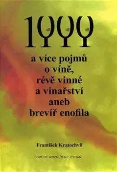 1 000 a více pojmů o víně, révě vinné a vinařství aneb brevíř enofila, 2. vydání - František Kratochvíl
