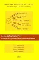Odpadové inžinierstvo environmentálne vhodné energetické zhodnocovanie odpadov - Juraj Ladomerský
