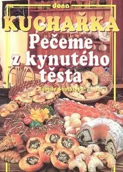 Kuchařka Pečeme z kynutého těsta - Libuše Šustalová