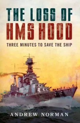 The Loss of HMS Hood - Norman Andrew