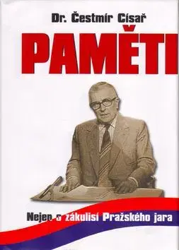 Paměti - nejen o zákulisí Pražského jara - Čestmír Císař