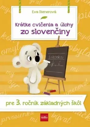 Krátke cvičenia a úlohy zo slovenčiny pre 3. ročník ZŠ - Eva Dienerová