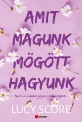 Amit magunk mögött hagyunk - Limitált éldekorált kiadás - Lucy Score