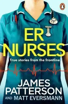 ER Nurses - James Patterson, Matt Eversmann