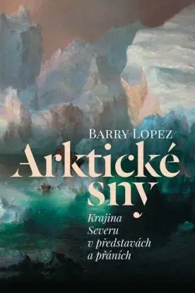 Arktické sny - Barry Lopez